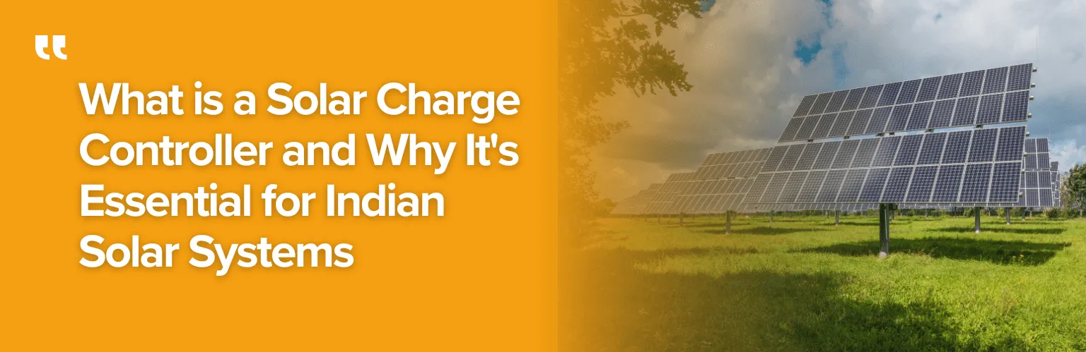 What is a Solar Charge Controller and Why It’s Essential for Indian Solar Systems