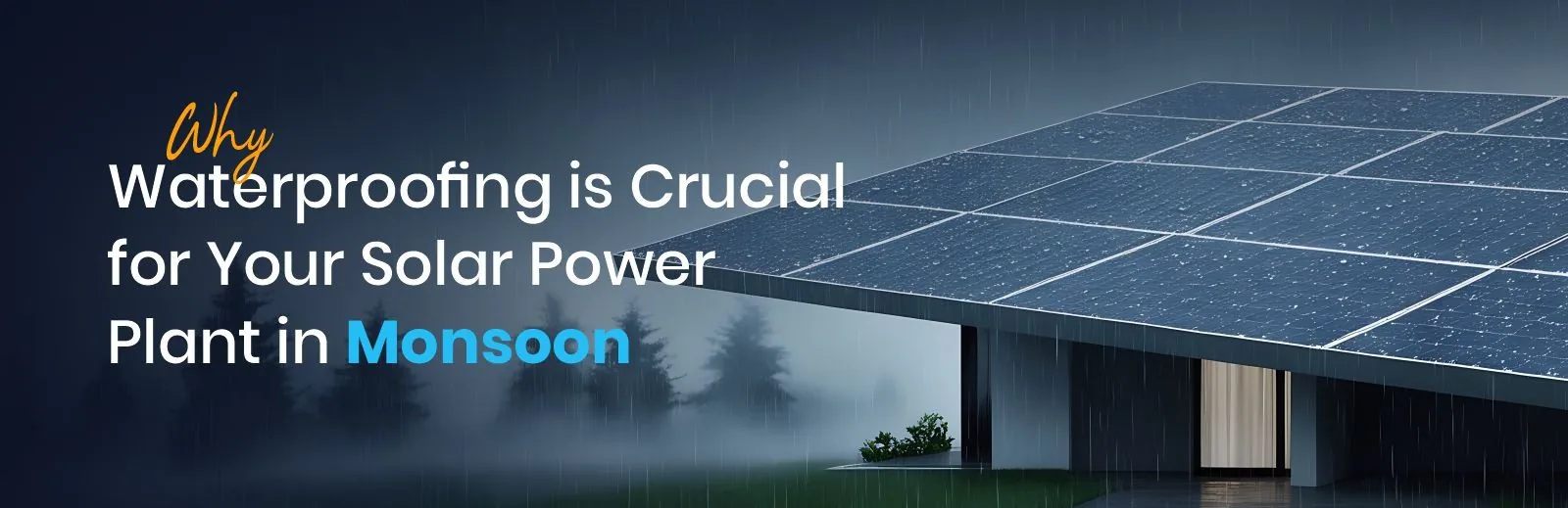 Why Waterproofing Is Crucial for Your Solar Power Plant in Monsoon